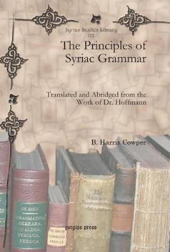 The Principles of Syriac Grammar: Translated and Abridged from the Work of Dr. Hoffmann