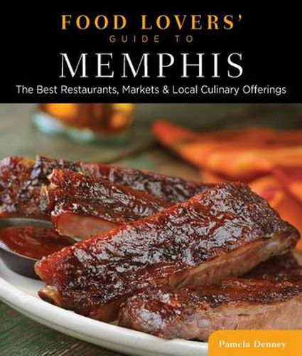 Cover image for Food Lovers' Guide to (R) Memphis: The Best Restaurants, Markets & Local Culinary Offerings