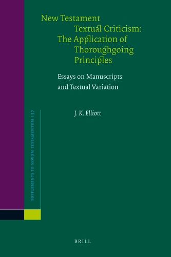 Cover image for New Testament Textual Criticism:The Application of Thoroughgoing Principles: Essays on Manuscripts and Textual Variation