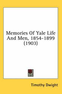 Cover image for Memories of Yale Life and Men, 1854-1899 (1903)