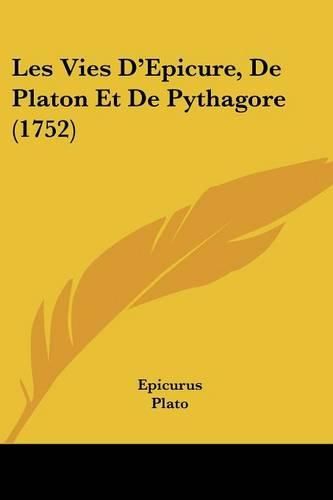 Cover image for Les Vies D'Epicure, de Platon Et de Pythagore (1752)