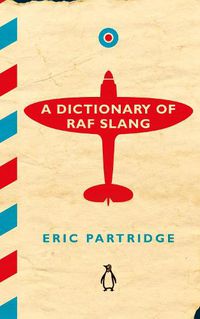 Cover image for A Dictionary of RAF Slang