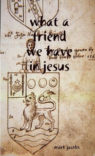 Cover image for What a friend we have in Jesus