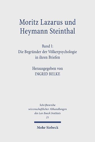 Cover image for Moritz Lazarus und Heymann Steinthal: Band I: Die Begrunder der Voelkerpsychologie in ihren Briefen