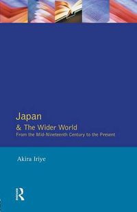 Cover image for Japan and the Wider World: From the Mid-Nineteenth Century to the Present