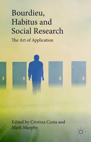 Cover image for Bourdieu, Habitus and Social Research: The Art of Application