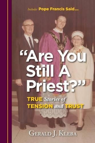 Cover image for Are You Still a Priest?: True Stories of Tension and Trust
