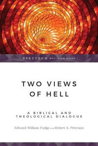 Cover image for Two Views of Hell: A Biblical and Theological Dialogue