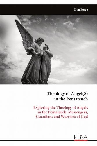 Theology of Angel(S) in the Pentateuch