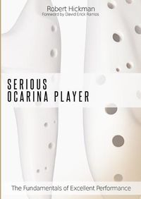 Cover image for Serious Ocarina Player - The Fundamentals of Excellent Performance