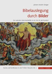 Cover image for Bibelauslegung Durch Bilder: Zur Sakralen Intermedialitat Im 16. Bis 18. Jahrhundert