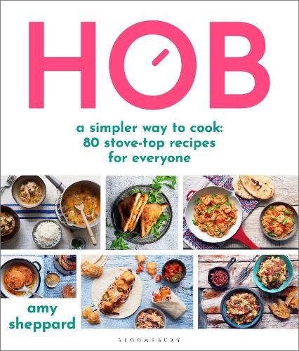 Cover image for Hob: A simpler way to cook - 80 stove-top recipes for everyone