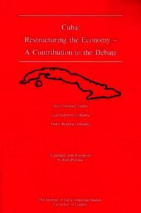 Cover image for Cuba : Restructuring the Economy: A Contribution to the Debate