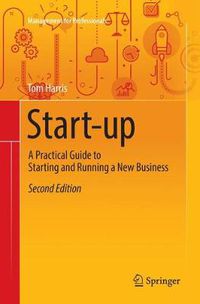 Cover image for Start-up: A Practical Guide to Starting and Running a New Business