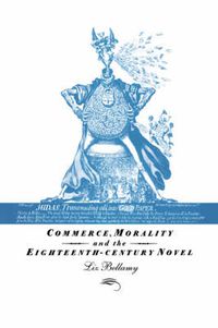 Cover image for Commerce, Morality and the Eighteenth-Century Novel