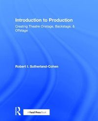 Cover image for Introduction to Production: Creating Theatre Onstage, Backstage, & Offstage
