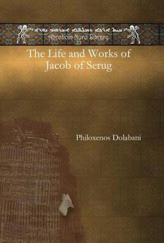 Cover image for The Life and Works of Jacob of Serug