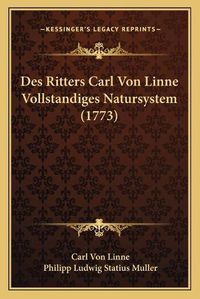 Cover image for Des Ritters Carl Von Linne Vollstandiges Natursystem (1773)