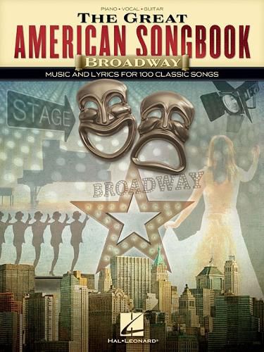 Cover image for The Great American Songbook Broadway: Music and Lyrics for 100 Classic Songs: Piano, Vocal, Guitar