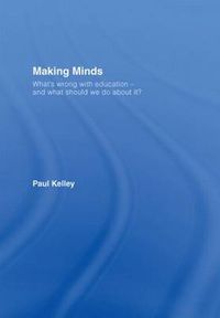 Cover image for Making Minds: What's Wrong with Education - and What Should We Do about It?