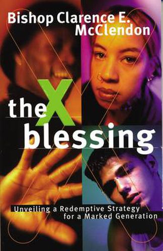 Cover image for The X Blessing: Unveiling God's Strategy for a Marked Generation