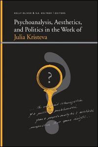 Cover image for Psychoanalysis, Aesthetics, and Politics in the Work of Julia Kristeva