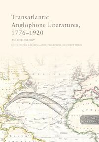 Cover image for Transatlantic Anglophone Literatures, 1776-1920: An Anthology