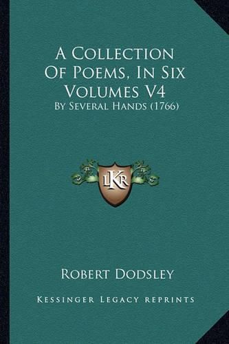 A Collection of Poems, in Six Volumes V4: By Several Hands (1766)