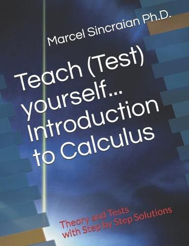 Cover image for Teach (Test) yourself...Introduction to Calculus: Theory and Tests with Step by Step Solutions