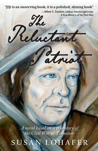 Cover image for The Reluctant Patriot: A Novel Based on a True Story of the Civil War in Tennessee
