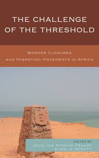 Cover image for The Challenge of the Threshold: Border Closures and Migration Movements in Africa