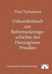 Cover image for Urkundenbuch zur Reformationsgeschichte des Herzogtums Preussen