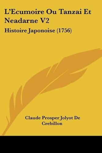 Cover image for L'Ecumoire Ou Tanzai Et Neadarne V2: Histoire Japonoise (1756)