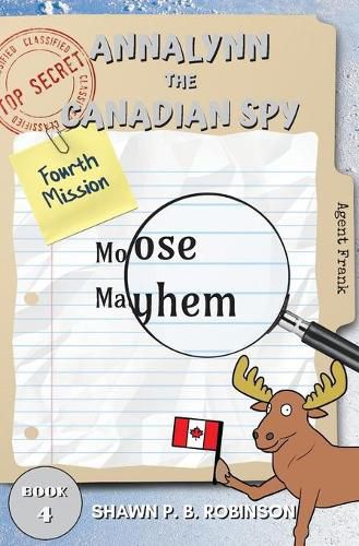 Cover image for Annalynn the Canadian Spy: Moose Mayhem