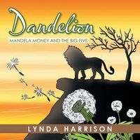 Cover image for Dandelion: Mandela Money and the Big Five
