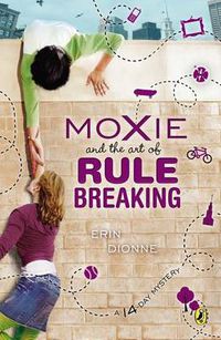 Cover image for Moxie and the Art of Rule Breaking: A 14 Day Mystery