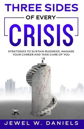 Cover image for Three Sides of Every Crisis: Strategies to Sustain Business, Manage Your Career and Take Care of You