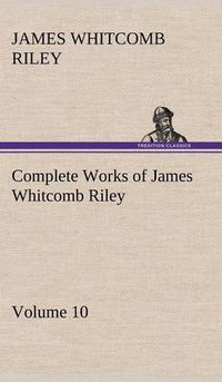 Cover image for Complete Works of James Whitcomb Riley - Volume 10