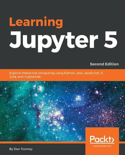 Cover image for Learning Jupyter 5: Explore interactive computing using Python, Java, JavaScript, R, Julia, and JupyterLab, 2nd Edition