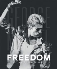 Cover image for George Michael - Freedom: The Ultimate Tribute 1963-2016