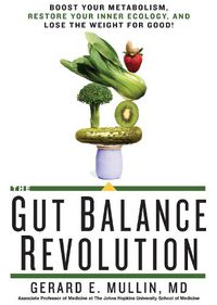 Cover image for The Gut Balance Revolution: Boost Your Metabolism, Restore Your Inner Ecology, and Lose the Weight for Good!