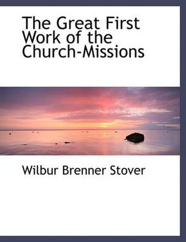 Cover image for The Great First Work of the Church-Missions