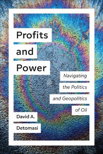 Cover image for Profits and Power: Navigating the Politics and Geopolitics of Oil