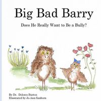 Cover image for Big Bad Barry: Does He Really Want to Be a Bully?