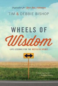 Cover image for Wheels of Wisdom: Life Lessons for the Restless Spirit