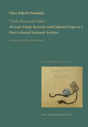 Cover image for Little Research Value: African Estate Records and Colonial Gaps in a Post-Colonial National Archive