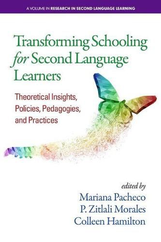 Cover image for Transforming Schooling for Second Language Learners: Theoretical Insights, Policies, Pedagogies, and Practices