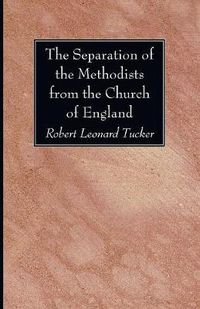 Cover image for The Separation of the Methodists from the Church of England