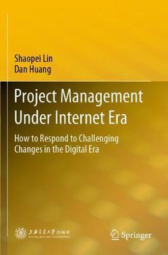 Cover image for Project Management Under Internet Era: How to Respond to Challenging Changes in the Digital Era