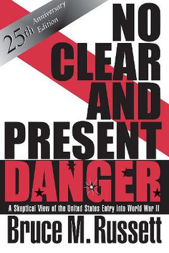 Cover image for No Clear And Present Danger: A Skeptical View Of The United States Entry Into World War II